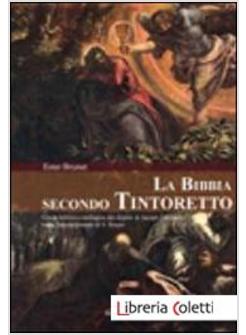 LA BIBBIA SECONDO TINTORETTO. GUIDA ALLA LETTURA BIBLICA E TEOLOGICA