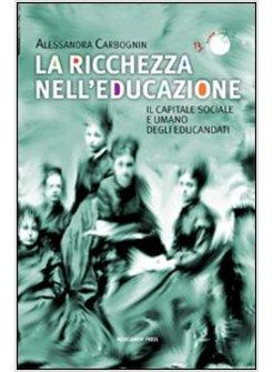 LA RICCHEZZA NELL'EDUCAZIONE. IL CAPITALE SOCIALE E UMANO DEGLI EDUCANDATI