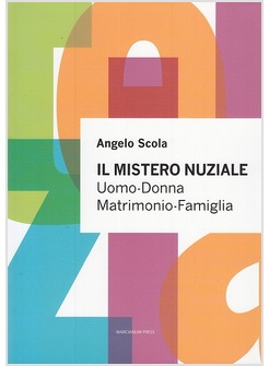 IL MISTERO NUZIALE. UOMO-DONNA. MATRIMONIO-FAMIGLIA