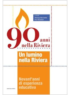 UN LUMINO NELLA RIVIERA. NOVANT'ANNI DI ESPERIENZA EDUCATIVA