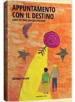 APPUNTAMENTO CON IL DESTINO. FABER EST SUAE QUISQUE FORTUNAE