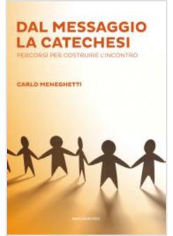 DAL MESSAGGIO ALLA CATECHESI. PERCORSI PER COSTRUIRE L'INCONTRO