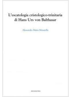 L'ESCATOLOGIA CRISTOLOGICO - TRINITARIA DI HANS URS VON BALTHASAR