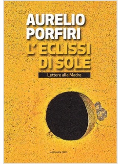 L'ECLISSI DI SOLE. LETTERE ALLA MADRE