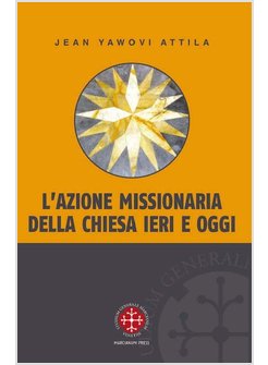 L'AZIONE MISSIONARIA DELLA CHIESA IERI E OGGI