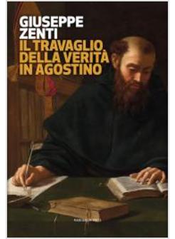 IL TRAVAGLIO DELLA VERITA' IN AGOSTINO