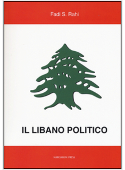 LIBANO POLITICO TRA PARTITI, FAMIGLIE E RELIGIONE (IL)