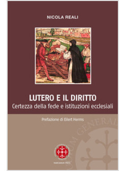 LUTERO E IL DIRITTO. CERTEZZA DELLA FEDE E ISTITUZIONI ECCLESIALI