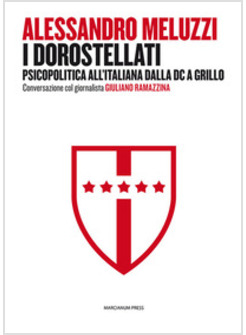 DOROSTELLATI. PSICOPOLITICA ALL'ITALIANA DALLA DC A GRILLO. CONVERSAZIONE COL GI