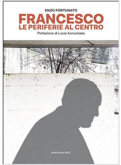 FRANCESCO LE PERIFERIE AL CENTRO
