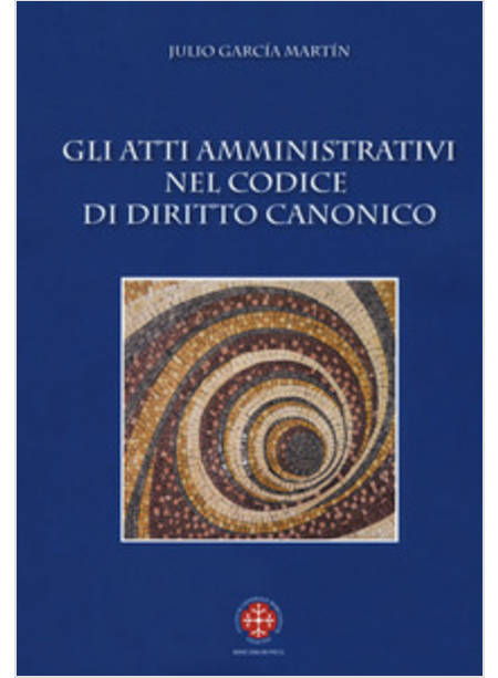 GLI ATTI AMMINISTRATIVI NEL CODICE DI DIRITTO CANONICO 