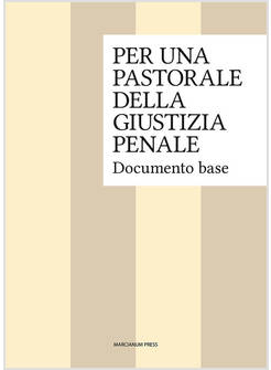 PER UNA PASTORALE DELLA GIUSTIZIA PENALE. DOCUMENTO BASE