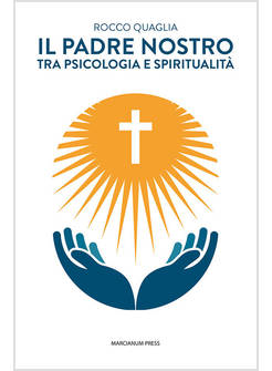 IL PADRE NOSTRO. TRA PSICOLOGIA E SPIRITUALITA'