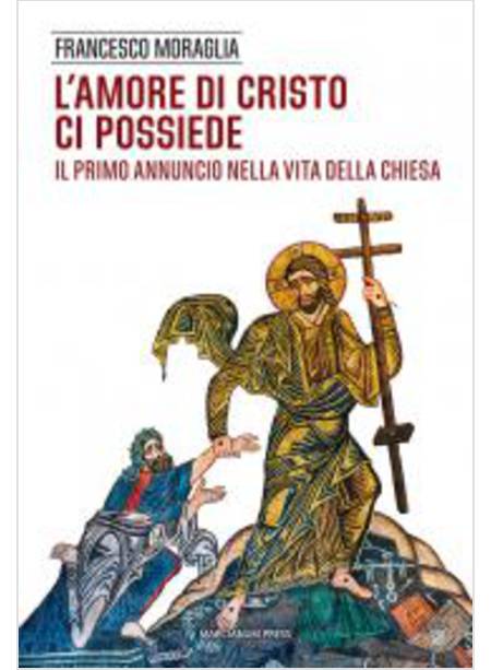 L' AMORE DI CRISTO CI POSSIEDE. IL PRIMO ANNUNCIO NELLA VITA DELLA CHIESA