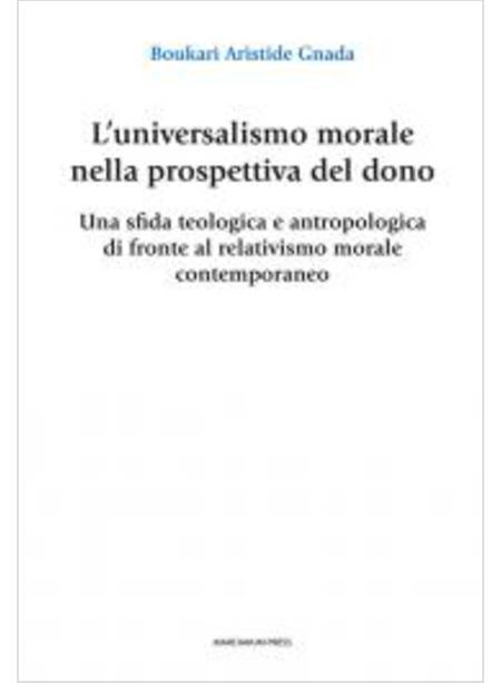 L'UNIVERSALISMO MORALE NELLA PROSPETTIVA DEL DONO