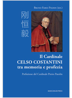 IL CARDINALE CELSO COSTANTINI TRA MEMORIA E PROFEZIA