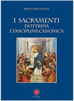 I SACRAMENTI DOTTRINA E DISCIPLINA CANONICA 