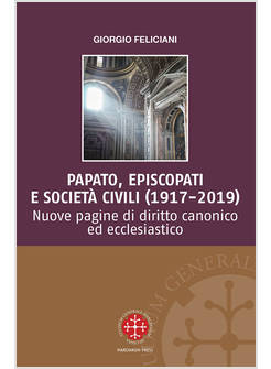 PAPATO EPISCOPATI E SOCIETA' CIVILI (1917-2019) NUOVE PAGINE DI DIRITTO CANONICO
