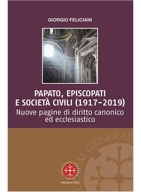 PAPATO EPISCOPATI E SOCIETA' CIVILI (1917-2019) NUOVE PAGINE DI DIRITTO CANONICO