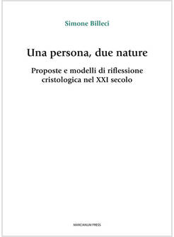 UNA PERSONA, DUE NATURE. PROPOSTE E MODELLI DI RIFLESSIONE CRISTOLOGICA