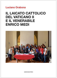 IL LAICATO CATTOLICO DEL VATICANO II E IL VENERABILE ENRICO MEDI