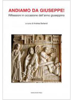 ANDIAMO DA GIUSEPPE RIFLESSIONI IN OCCASIONE DELL'ANNO GIUSEPPINO