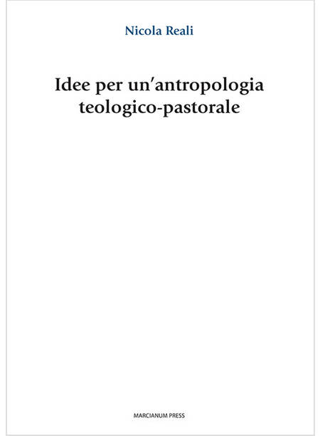 IDEE PER UN'ANTROPOLOGIA TEOLOGICO PASTORALE