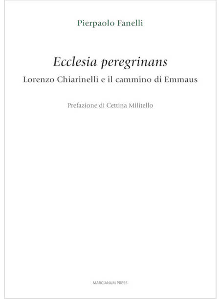 ECCLESIA PEREGRINANS LORENZO CHIARINELLI E IL CAMMINO DI EMMAUS