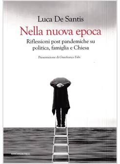 NELLA NUOVA EPOCA RIFLESSIONI POST PANDEMICHE SU POLITICA, FAMIGLIA E CHIESA