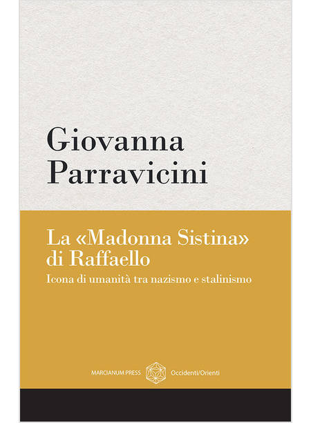 LA MADONNA SISTINA DI RAFFAELLO ICONA DI UMANITA' TRA NAZISMO E STALINISMO 