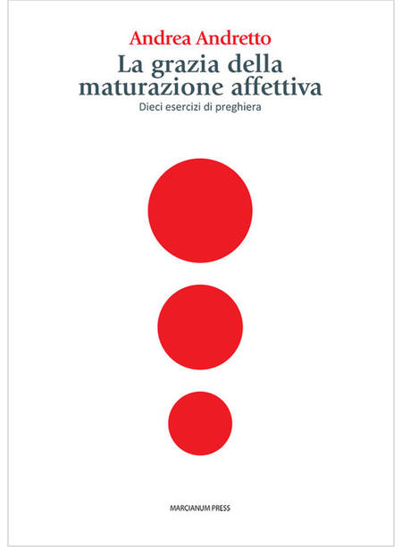 LA GRAZIA DELLA MATURAZIONE AFFETTIVA DIECI ESERCIZI DI PREGHIERA 