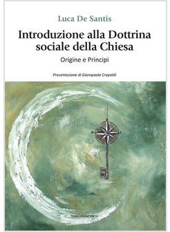 INTRODUZIONE ALLA DOTTRINA SOCIALE DELLA CHIESA ORIGINI E PRINCIPI