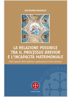 RELAZIONE POSSIBILE TRA IL PROCESSUS BREVIOR E L'INCAPACITA' MATRIMONIALE
