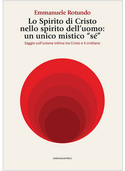 LO SPIRITO DI CRISTO NELLO SPIRITO DELL'UOMO UN UNICO MISTICO SE'