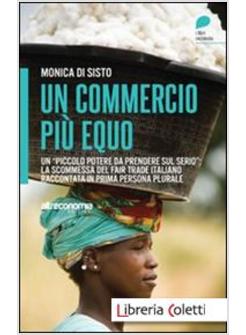 COMMERCIO PIU' EQUO. UN «PICCOLO POTERE DA PRENDERE SUL SERIO»: LA SCOMMESSA DEL