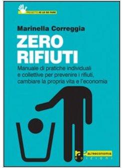 RIFIUTI ZERO PREVENIRE E' MEGLIO CHE BUTTARE COME NON PRODURRE SPAZZATURA IN