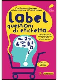 LABEL. QUESTIONI DI ETICHETTA. L'EVOLUZIONE DELLA SPESA. DAL CONSUMATORE