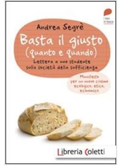 BASTA IL GIUSTO (QUANTO A QUANDO). LETTERA A UNO STUDENTE SULLA SOCIETA' DELLA S