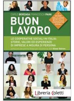 BUON LAVORO. LE COOPERATIVE SOCIALI IN ITALIA: STORIE, VALORI ED ESPERIENZE DI