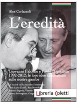 EREDITA. GIOVANNI FALCONE E PAOLO BORSELLINO 1992-2012: LE LORO IDEE CAMMINANO