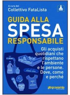 GUIDA ALLA SPESA RESPONSABILE. GLI ACQUISTI QUOTIDIANI CHE RISPETTANO L'AMBIENTE