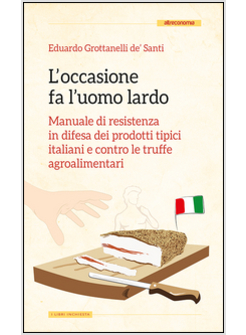 OCCASIONE FA L'UOMO LADRO. UN MANUALE DI RESISTENZA CONTRO LE FRODI E LE CONTRAF