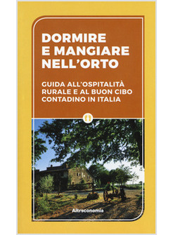 DORMIRE E MANGIARE NELL'ORTO