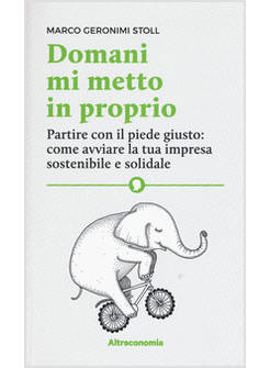 DOMANI MI METTO IN PROPRIO. PARTIRE CON IL PIEDE GIUSTO: COME AVVIARE LA TUA IMP