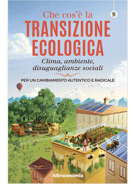 CHE COS'E' LA TRANSIZIONE ECOLOGICA. CLIMA, AMBIENTE, DISUGUAGLIANZE SOCIALI. PE