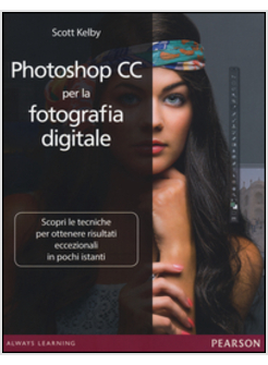 PHOTOSHOP CC PER LA FOTOGRAFIA DIGITALE