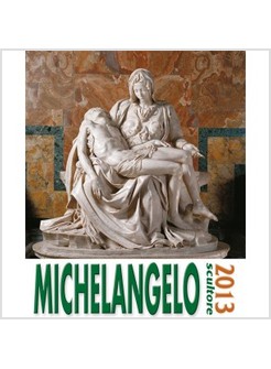 CALENDARIO 17 X 16 MICHELANGELO SCULTORE 2013