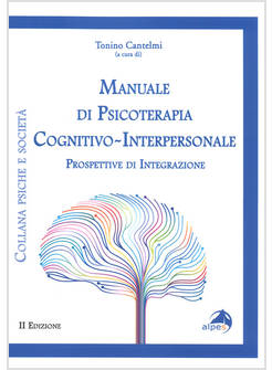 MANUALE DI PSICOTERAPIA COGNITIVO-INTERPERSONALE. PROSPETTIVE DI INTEGRAZIONE