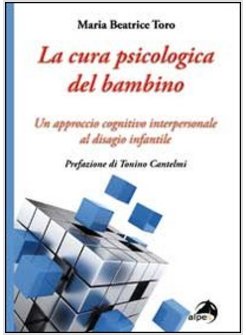 LA CURA PSICOLOGICA DEL BAMBINO UN APPROCCIO COGNITIVO INTERPERSONALE AL DISAGIO