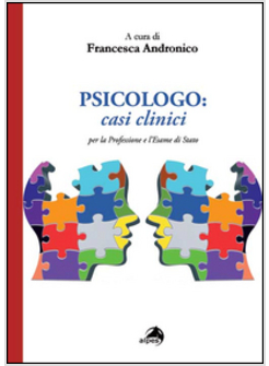 PSICOLOGO. CASI CLINICI PER LA PROFESSIONE E L'ESAME DI STATO